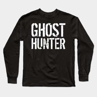 Ghost Hunter - Paranormal Investigator Halloween Gift Idea Long Sleeve T-Shirt